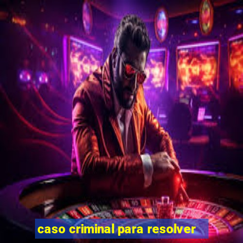 caso criminal para resolver